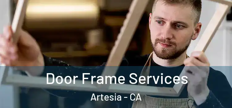 Door Frame Services Artesia - CA